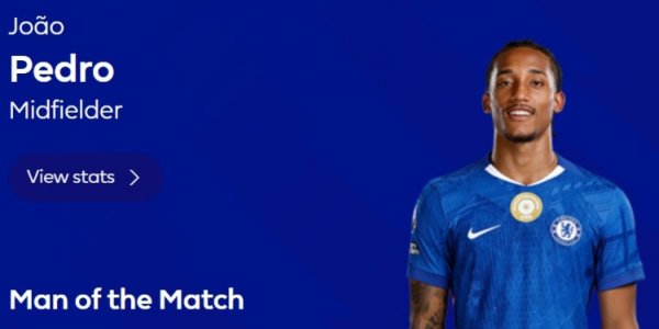 1 goal + 2 key passes, Premier League official: Joao Pedro was elected the best player in Chelsea 3-0 Wolves